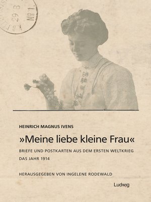 cover image of „Meine liebe kleine Frau". Briefe und Postkarten aus dem Ersten Weltkrieg.Das Jahr 1914